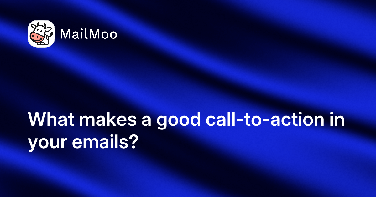 What makes a good call-to-action in your emails?